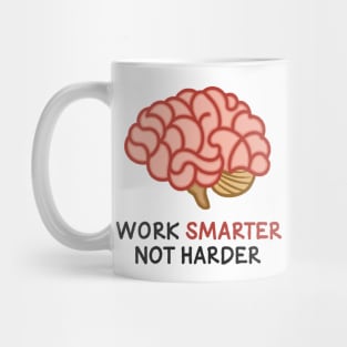 Work Smarter Not Harder. Brain Mug